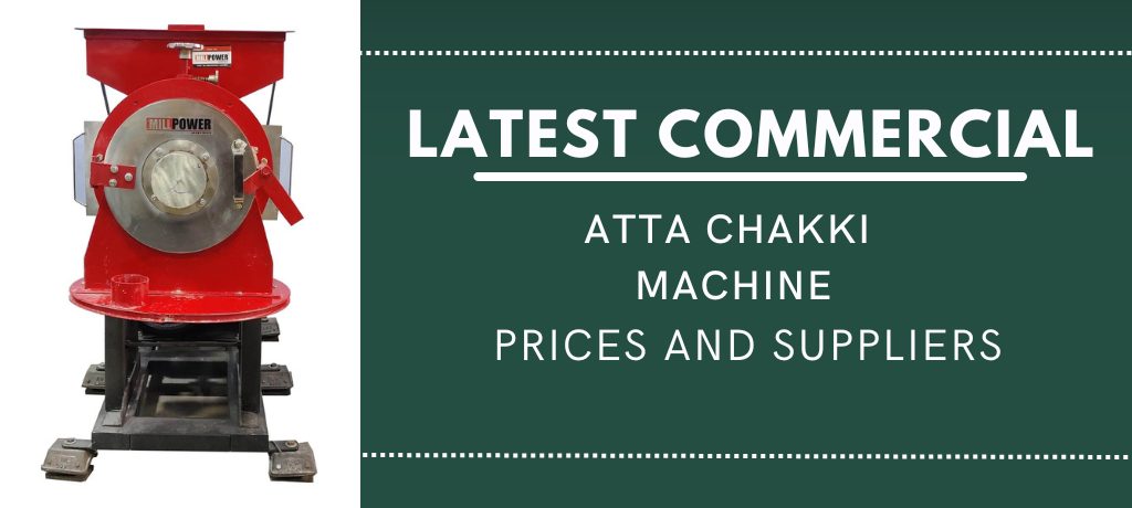 Latest Commercial Atta Chakki Machine Prices and Suppliers - Find Top Manufacturers & Suppliers for Atta Chakki Machinery