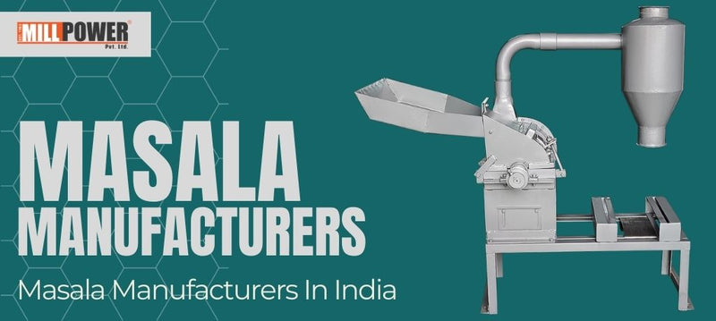 Câu chuyện Gia vị của Mill Power Pvt Ltd - Bậc thầy Masala Ấn Độ